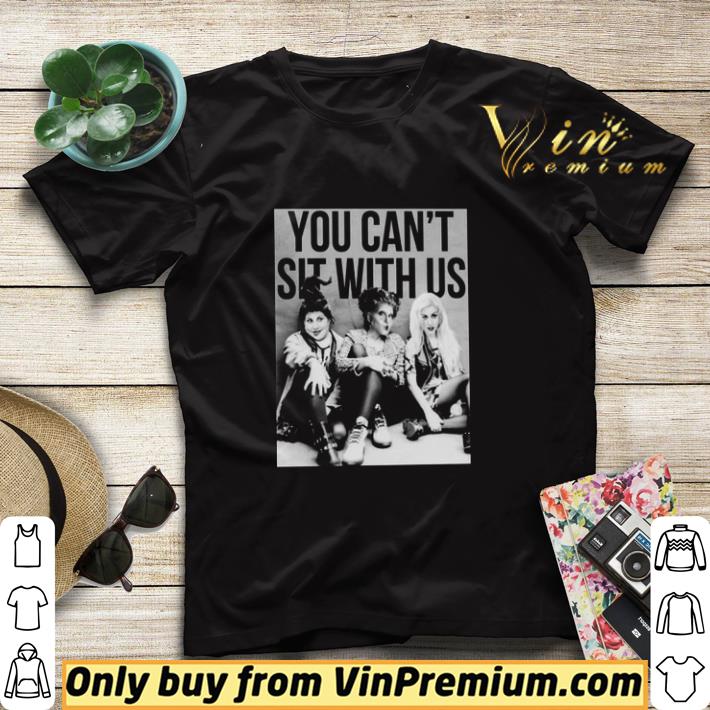 You Can't Sit With Us Hocus Pocus shirt sweater 17cbd5e1 you can t sit with us hocus pocus shirt sweater 4 - You Can't Sit With Us Hocus Pocus shirt sweater