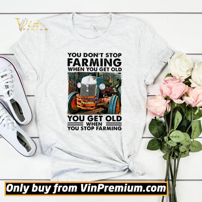 You Don't Stop Farming When You Get Old shirt sweater 1a8d0b3c you don t stop farming when you get old shirt sweater 4 - You Don't Stop Farming When You Get Old shirt sweater