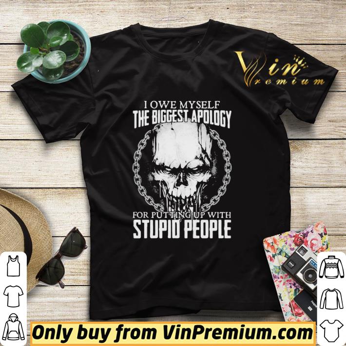 2092a6eb nice skull i owe myself the biggest apology for putting up with stupid people shirt sweater 4 - Nice Skull I Owe Myself The Biggest Apology For Putting Up With Stupid People shirt sweater