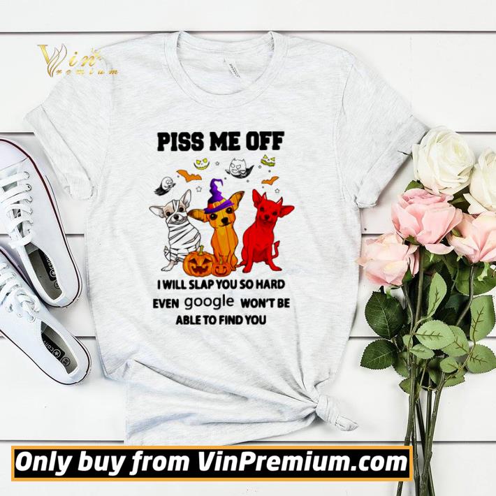 Top Chihuahua piss me off I will slap you so hard even google Halloween shirt sweater 212c9f52 top chihuahua piss me off i will slap you so hard even google halloween shirt sweater 4 - Top Chihuahua piss me off I will slap you so hard even google Halloween shirt sweater