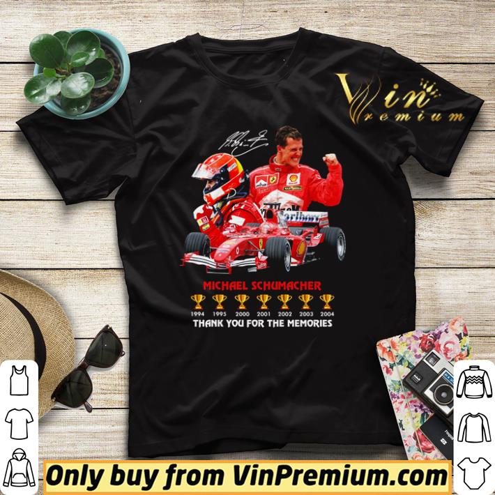 Funny Michael Schumacher signature thank you for the memories shirt sweater 244f181b funny michael schumacher signature thank you for the memories shirt sweater 4 - Funny Michael Schumacher signature thank you for the memories shirt sweater