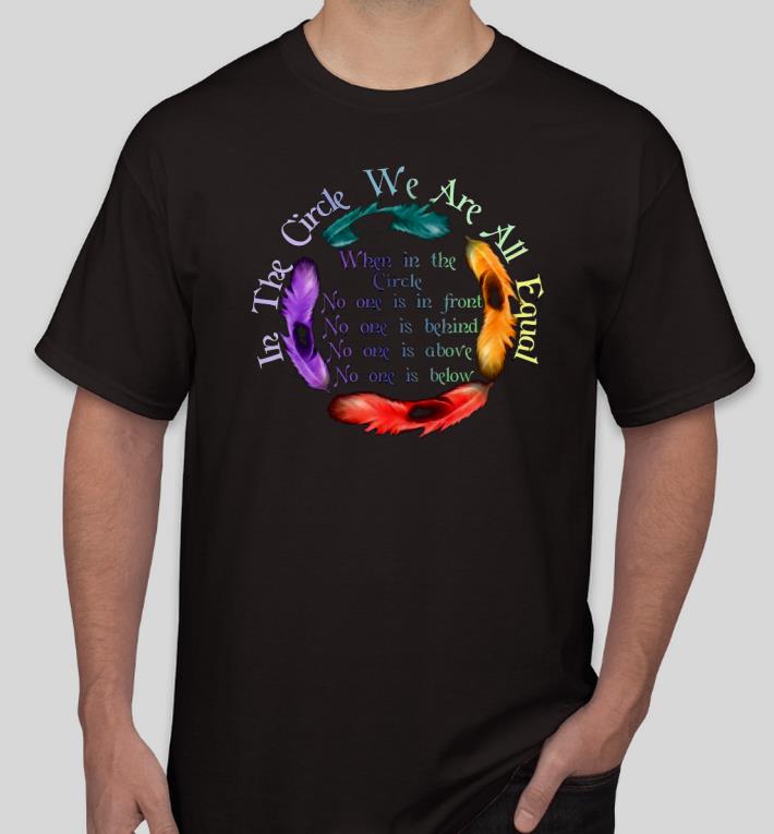 Nice The circle has healing power in the circle we are all equal Shirt 2d1e45d4 nice the circle has healing power in the circle we are all equal shirt 4 - Nice The circle has healing power in the circle we are all equal Shirt