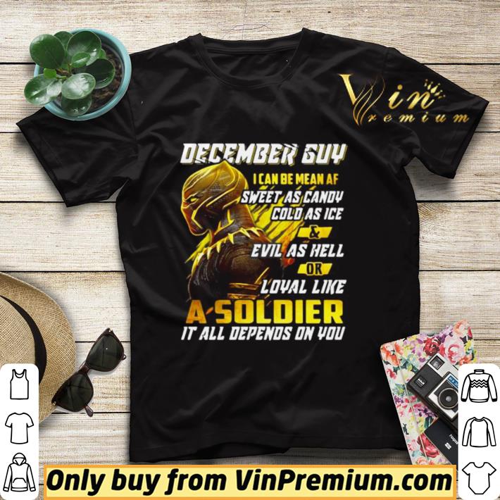 Nice Black panther december guy i can be mean af sweet as candy cold as ice and evil as hell or loyal like a soldier it all depend on you shirt sweater 3ca06836 nice black panther december guy i can be mean af sweet as candy cold as ice and evil as hell or loyal like a soldier it all depend on you shirt sweater 4 - Nice Black panther december guy i can be mean af sweet as candy cold as ice and evil as hell or loyal like a soldier it all depend on you shirt sweater