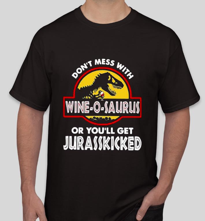 Nice Don’t Mass With Wineosaurus Or You’ll Get Jurasskicked Shirt 442d1d52 nice don t mass with wineosaurus or you ll get jurasskicked shirt 4 - Nice Don’t Mass With Wineosaurus Or You’ll Get Jurasskicked Shirt