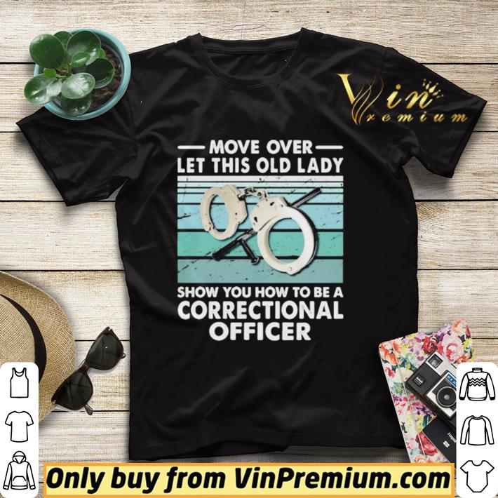 Move over let this old lady show you how to be a correctional officer vintage retro shirt sweater 48ce4020 move over let this old lady show you how to be a correctional officer vintage retro shirt sweater 4 - Move over let this old lady show you how to be a correctional officer vintage retro shirt sweater