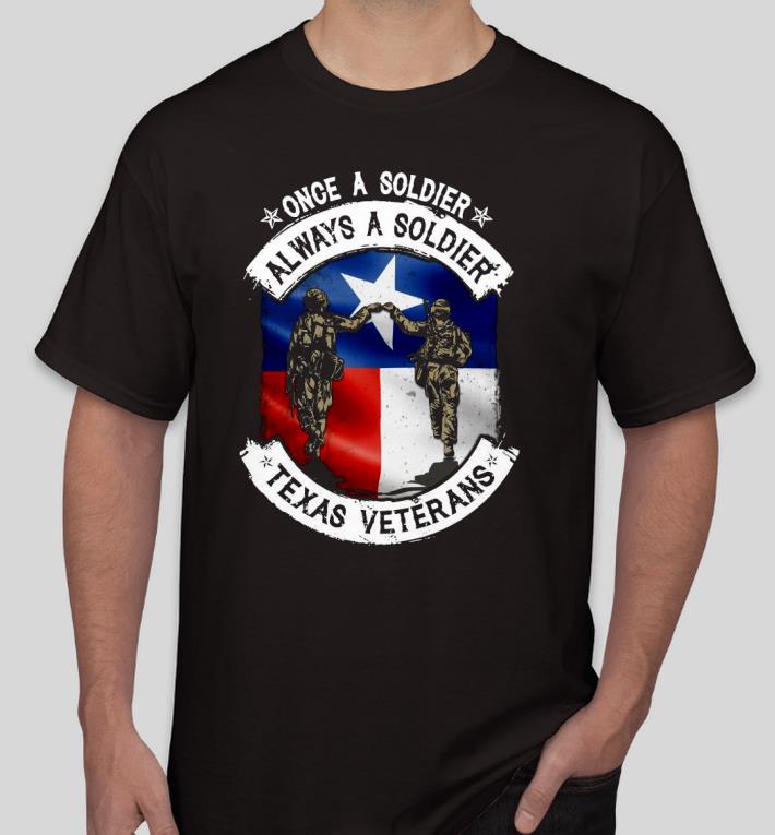Pretty Once a soldier always a soldier Texas Veterans Shirt 49a590d4 pretty once a soldier always a soldier texas veterans shirt 4 - Pretty Once a soldier always a soldier Texas Veterans Shirt
