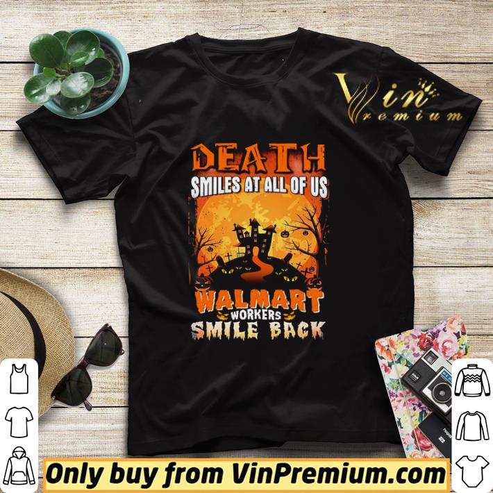 52c17668 funny death smiles at all of us walmart workers smile back shirt sweater 4 - Funny Death smiles at all of US walmart workers smile back shirt sweater