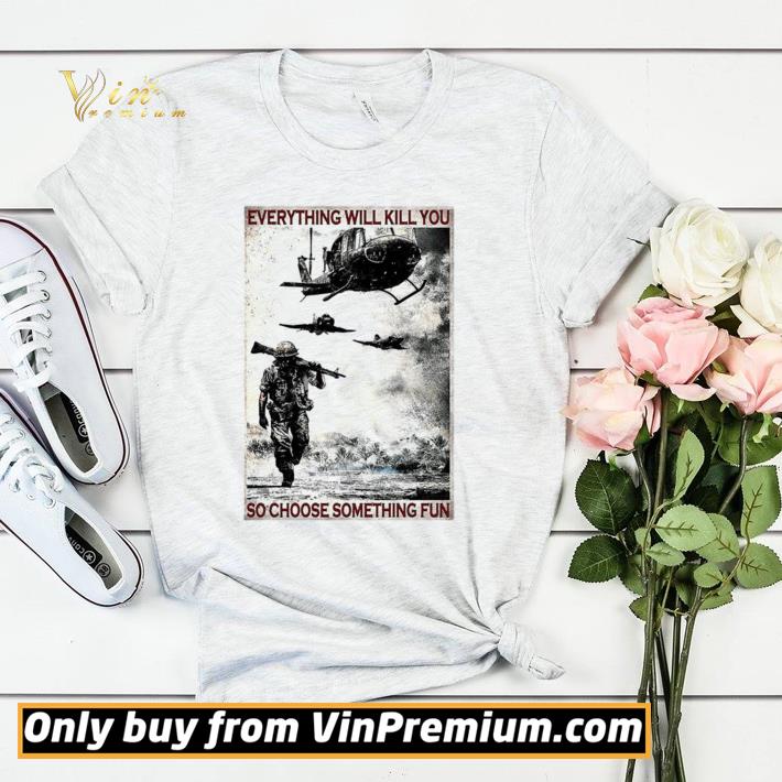Hot Veteran Everything Will Kill You So Choose Something Fun shirt sweater 535c7900 hot veteran everything will kill you so choose something fun shirt sweater 4 - Hot Veteran Everything Will Kill You So Choose Something Fun shirt sweater