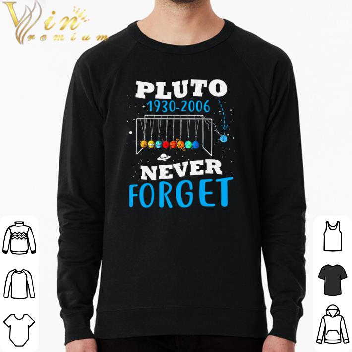 53b53ec6 hot pluto 1930 2006 never forget shirt sweater 4 - Hot Pluto 1930 2006 never forget shirt sweater