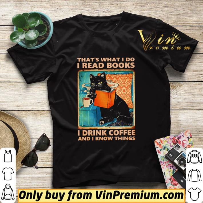 Top Black cat that’s what i do i read books i drink coffee and i know things shirt sweater 554d778b top black cat that s what i do i read books i drink coffee and i know things shirt sweater 4 - Top Black cat that’s what i do i read books i drink coffee and i know things shirt sweater