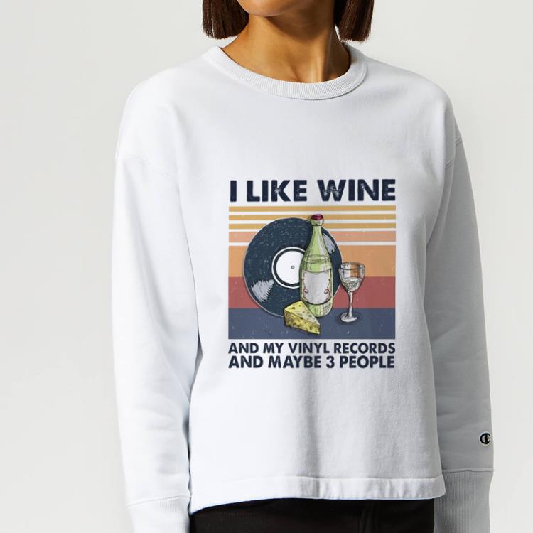 Nice Vintage I Like Wine And My Vinyl Records And Maybe 3 People shirt 57dbf4bc nice vintage i like wine and my vinyl records and maybe 3 people shirt 4 - Nice Vintage I Like Wine And My Vinyl Records And Maybe 3 People shirt
