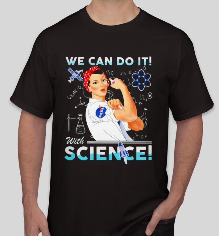 Premium Rosie the riveter we can do it with science Shirt 57e62a9c premium rosie the riveter we can do it with science shirt 4 - Premium Rosie the riveter we can do it with science Shirt