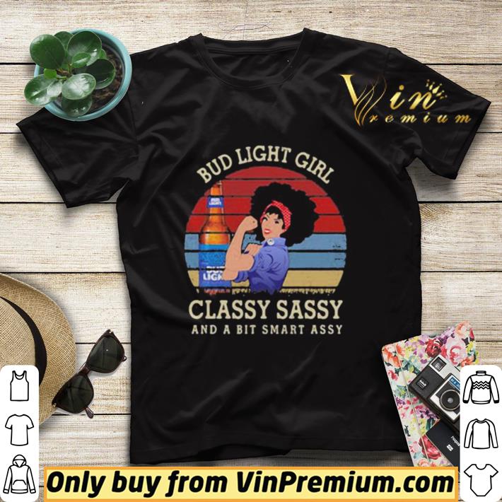 67dd3c5b hot bud light girl classy sassy and a bit smart assy vintage retro shirt sweater 4 - Hot Bud light girl classy sassy and a bit smart assy vintage retro shirt sweater