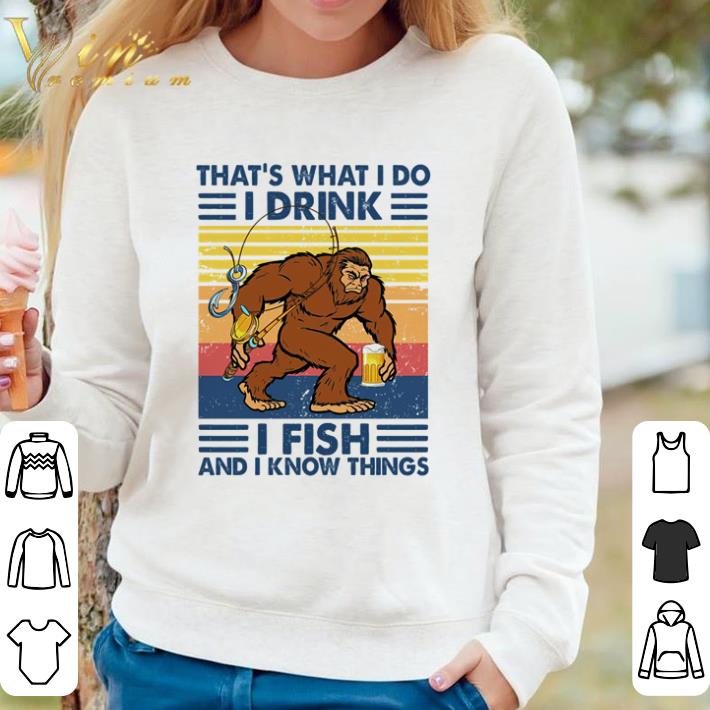 Pretty Bigfoot that’s what I do I drink I fish and I know things vintage shirt sweater 6989f632 pretty bigfoot that s what i do i drink i fish and i know things vintage shirt sweater 4 - Pretty Bigfoot that’s what I do I drink I fish and I know things vintage shirt sweater