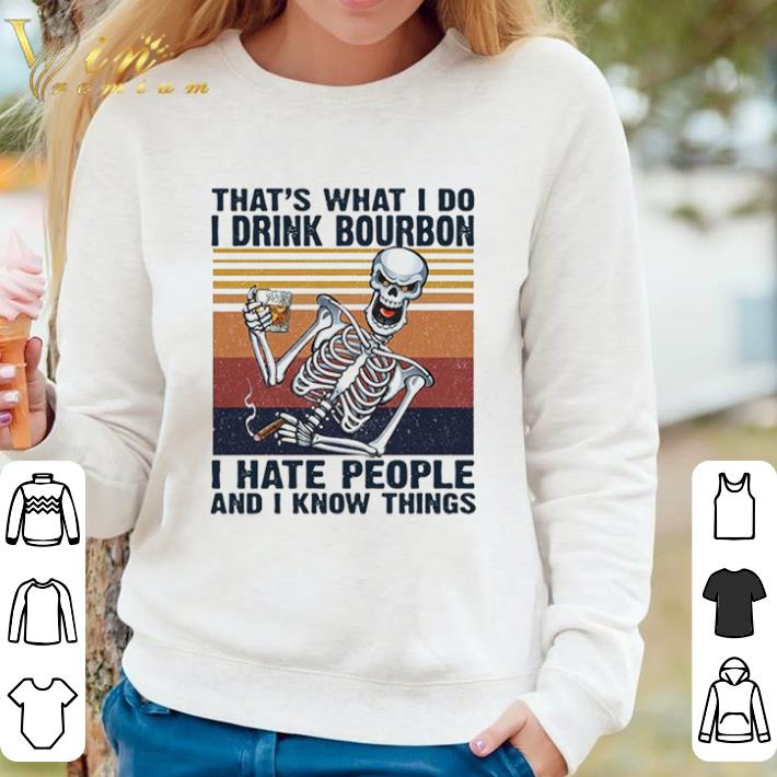 Nice Skeleton That’s What I Do Drink Bourbon I Hate People And I Know Things Vintage shirt sweater 6ac7a6df nice skeleton that s what i do drink bourbon i hate people and i know things vintage shirt sweater 4 - Nice Skeleton That’s What I Do Drink Bourbon I Hate People And I Know Things Vintage shirt sweater