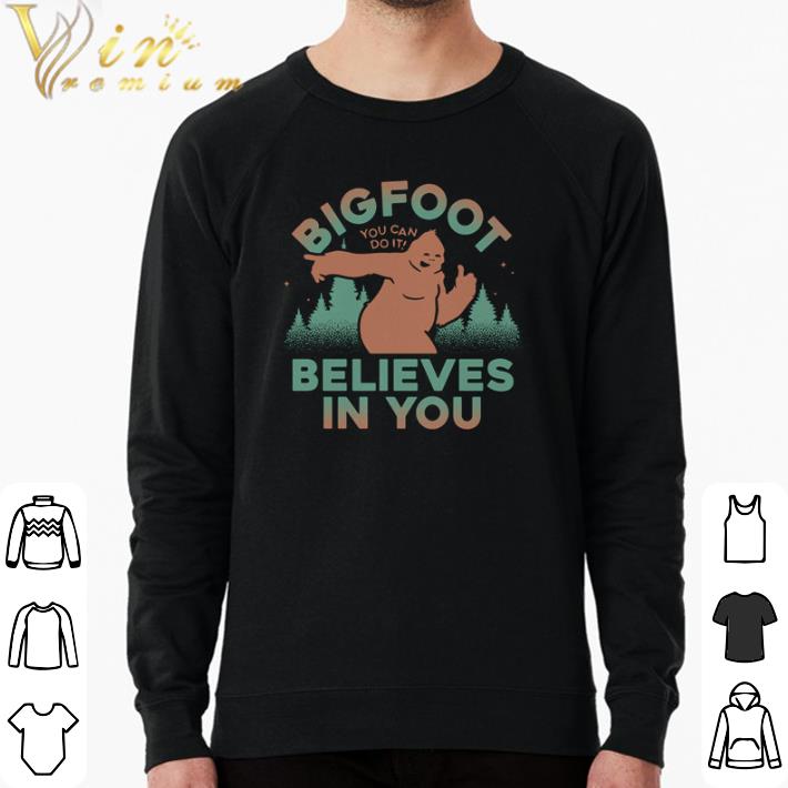 Awesome Bigfoot you can do it believes in you shirt sweater 6c468ad2 awesome bigfoot you can do it believes in you shirt sweater 4 - Awesome Bigfoot you can do it believes in you shirt sweater