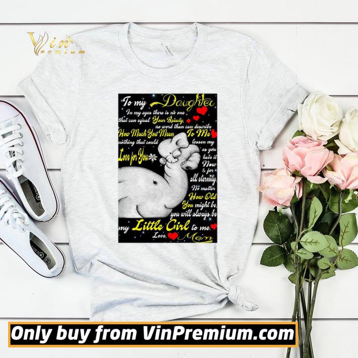 Official Elephant To My Daughter My Little Girl To Me Love Mom shirt sweater 7558e914 official elephant to my daughter my little girl to me love mom shirt sweater 4 - Official Elephant To My Daughter My Little Girl To Me Love Mom shirt sweater