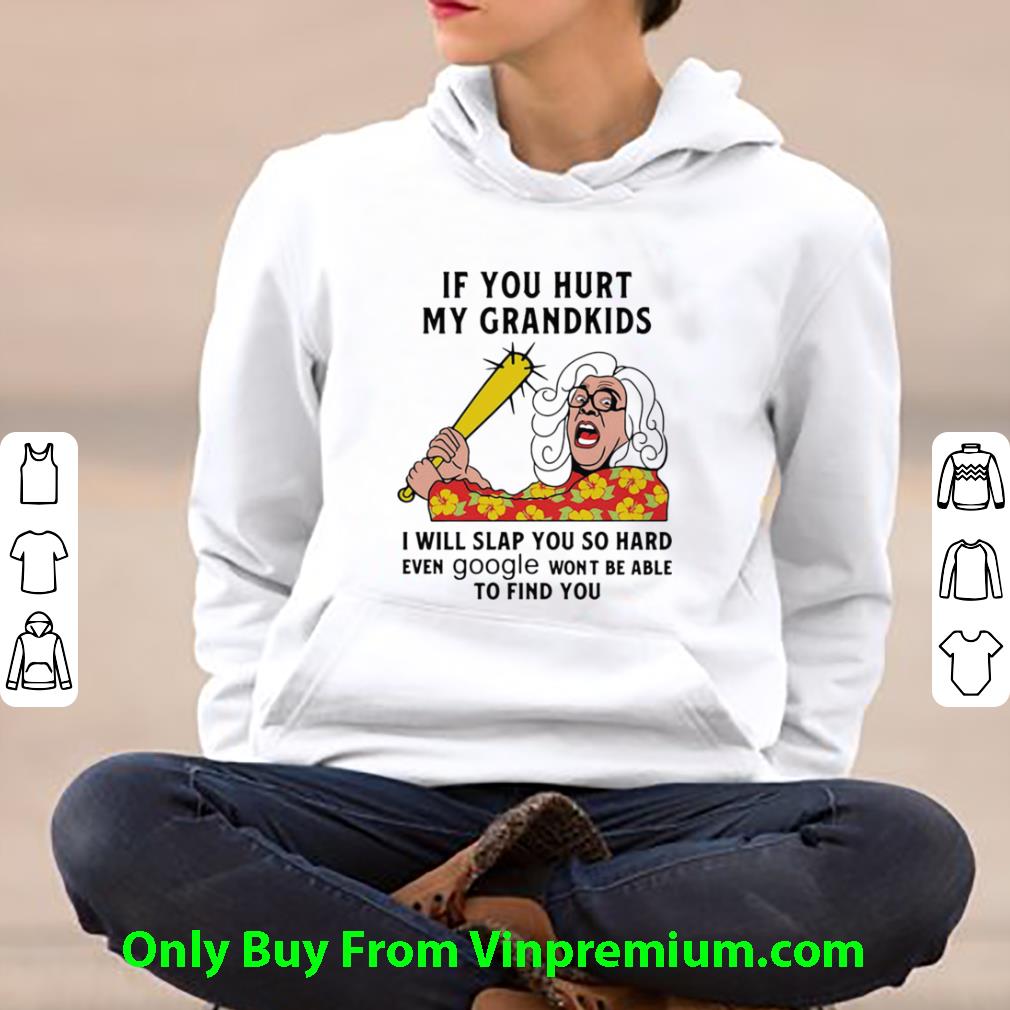 77692195 great madea if you hurt my grandkids i will slap you so hard even google shirt 4 - Great Madea If You Hurt My Grandkids I Will Slap You So Hard Even Google shirt