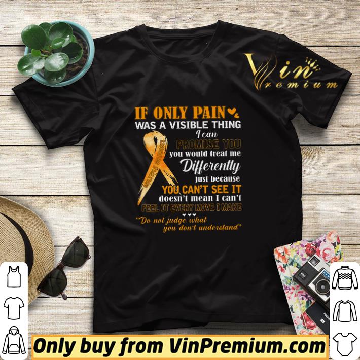 Multiple Sclerosis If Only Pain Was A Visible Thing I Can Promise You shirt sweater 793d206e multiple sclerosis if only pain was a visible thing i can promise you shirt sweater 4 - Multiple Sclerosis If Only Pain Was A Visible Thing I Can Promise You shirt sweater