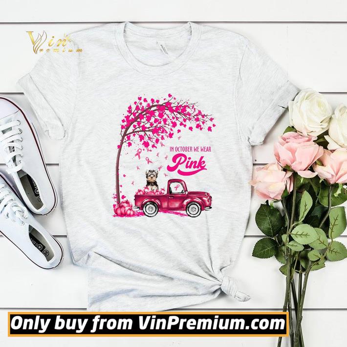 7a2f3cfb top in october we wear pink truck yorkshire terrier breast cancer awareness shirt sweater 4 - Top In October We Wear Pink Truck Yorkshire Terrier Breast Cancer Awareness shirt sweater