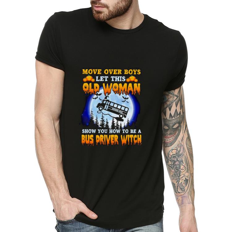 8e9bffb1 nice move over boys let this old woman show you how to be a bus driver witch halloween shirt 4 - Nice Move over boys let this old Woman show you how to be a bus driver Witch halloween Shirt