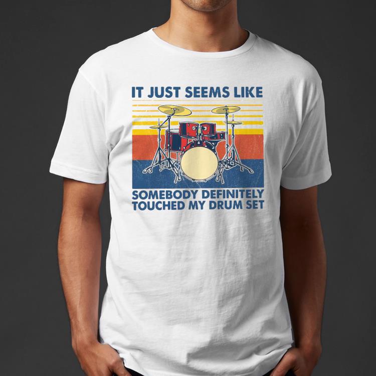 9859da1e nice it just seems like someone definitely touched my drum set vintage shirt 4 - Nice It just seems like someone definitely touched my drum set vintage Shirt
