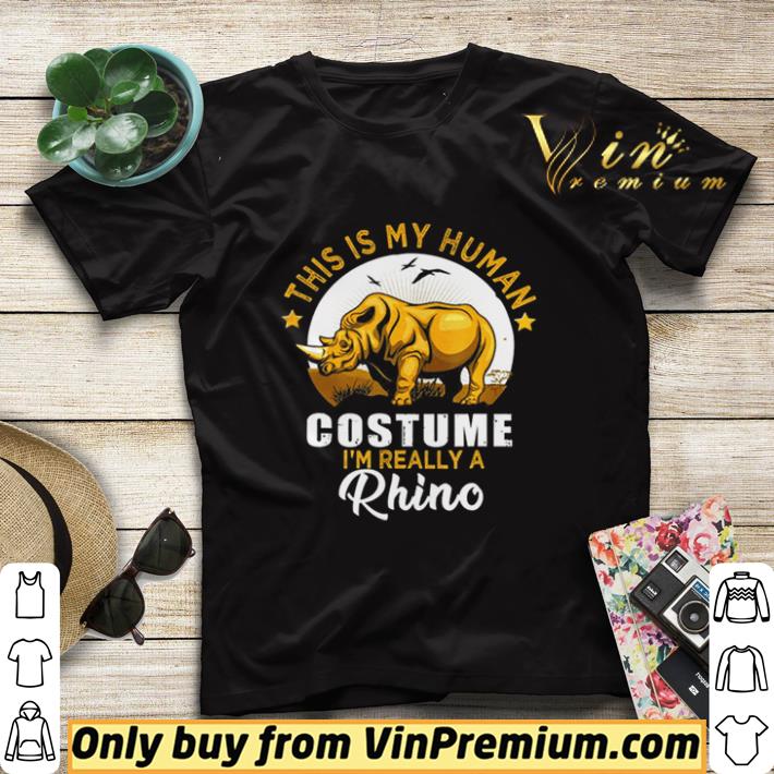 Top This Is My Human Costume I’m Really A Rhino shirt sweater af4ab45f top this is my human costume i m really a rhino shirt sweater 4 - Top This Is My Human Costume I’m Really A Rhino shirt sweater