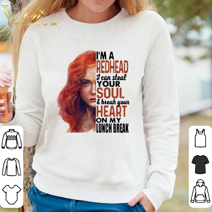 b0c6e531 top redhead gifts i m a redhead i can steal your soul and break your heart on my lunch break shirt sweater 4 - Top Redhead Gifts I’m A Redhead I Can Steal Your Soul And Break Your Heart On My Lunch Break shirt sweater