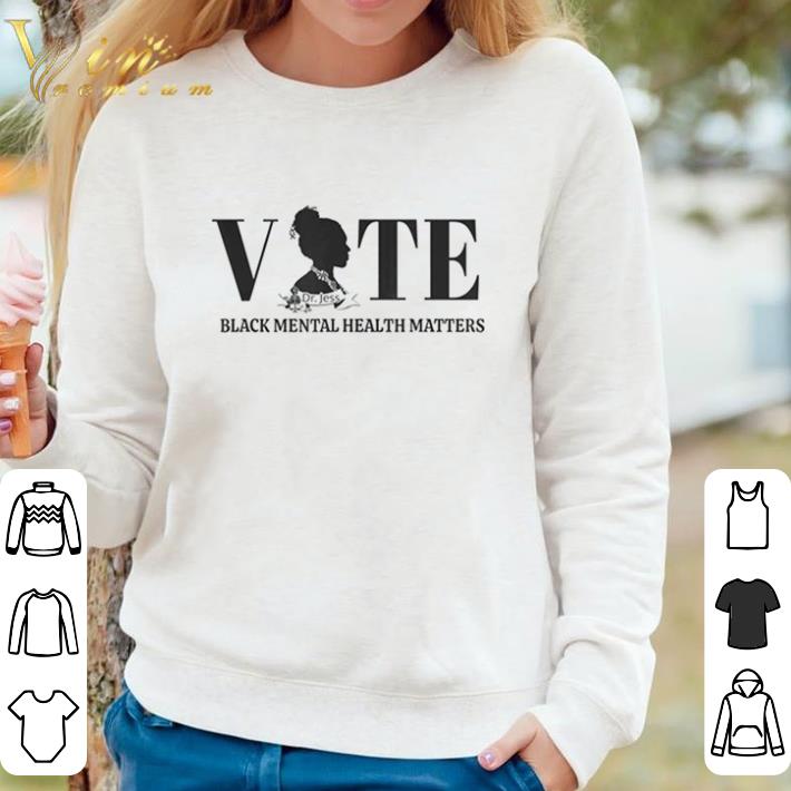Funny Vote Black Mental Health Dr. No Stress Jess shirt sweater ba9950ac funny vote black mental health dr no stress jess shirt sweater 4 - Funny Vote Black Mental Health Dr. No Stress Jess shirt sweater