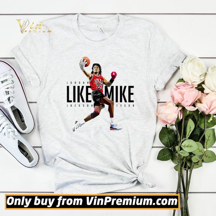 bebbcad5 awesome jordan like mike jackson tyson shirt sweater 4 - Awesome Jordan like mike Jackson Tyson shirt sweater