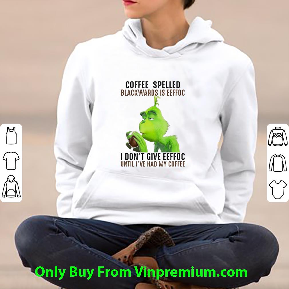 bf3cdda9 premium grinch coffee spelled backwards is eeffoc i don t give eeffoc until i ve had my coffee shirt 4 - Premium Grinch Coffee Spelled Backwards Is Eeffoc I Don’t Give Eeffoc Until I’ve Had My Coffee shirt