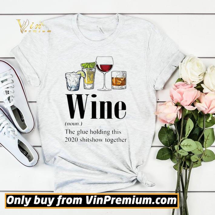 c509c1b8 awesome gin tequila red wine whiskey wine the glue holding this 2020 shitshow together shirt sweater 4 - Awesome Gin Tequila Red Wine Whiskey Wine The Glue Holding This 2020 Shitshow Together shirt sweater