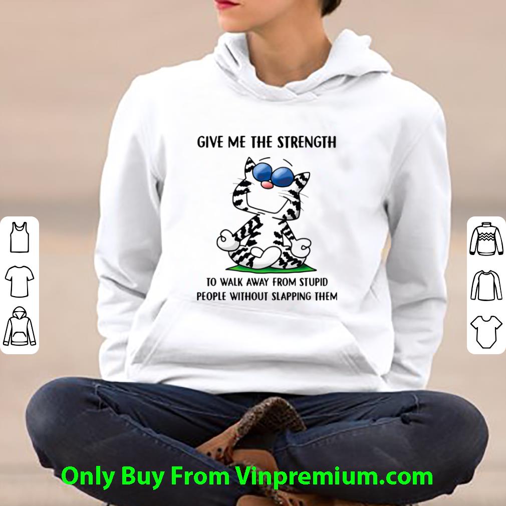 Awesome Cat Yoga Give Me The Strength To Walk Away From Stupid People Without Slapping Them shirt cad27764 awesome cat yoga give me the strength to walk away from stupid people without slapping them shirt 4 - Awesome Cat Yoga Give Me The Strength To Walk Away From Stupid People Without Slapping Them shirt