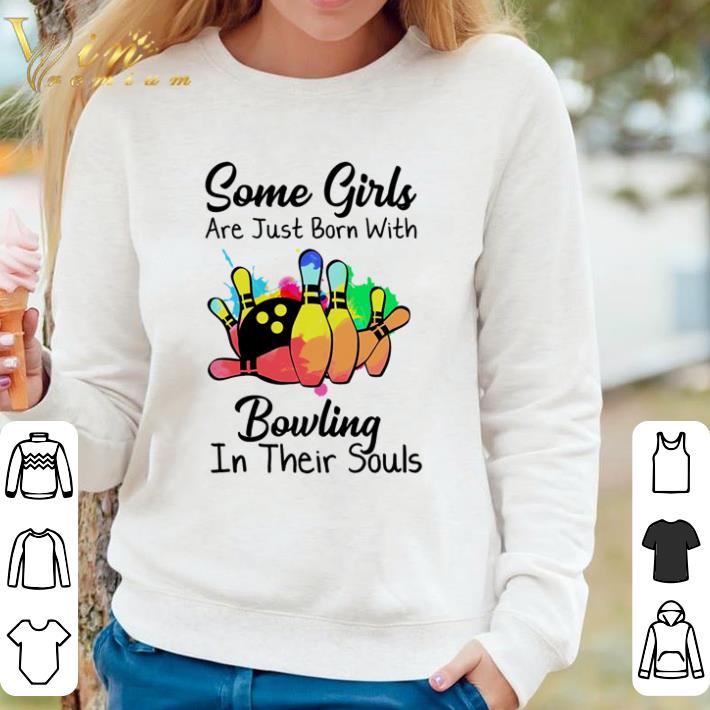 d3f0d8ba original some girls are just born with bowling in their souls shirt sweater 4 - Original Some girls are just born with Bowling in their souls shirt sweater