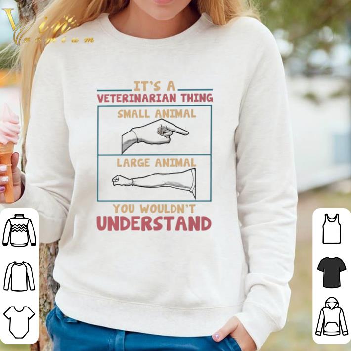 f42e80d4 funny it s a veterinarian thing small animal large animal you wouldn t understand shirt sweater 4 - Funny It’s a Veterinarian thing small animal large animal you wouldn’t understand shirt sweater