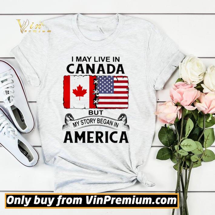 fbab7440 awesome i may live in canada but my story began in america shirt sweater 4 - Awesome I may live in canada but my story began in america shirt sweater