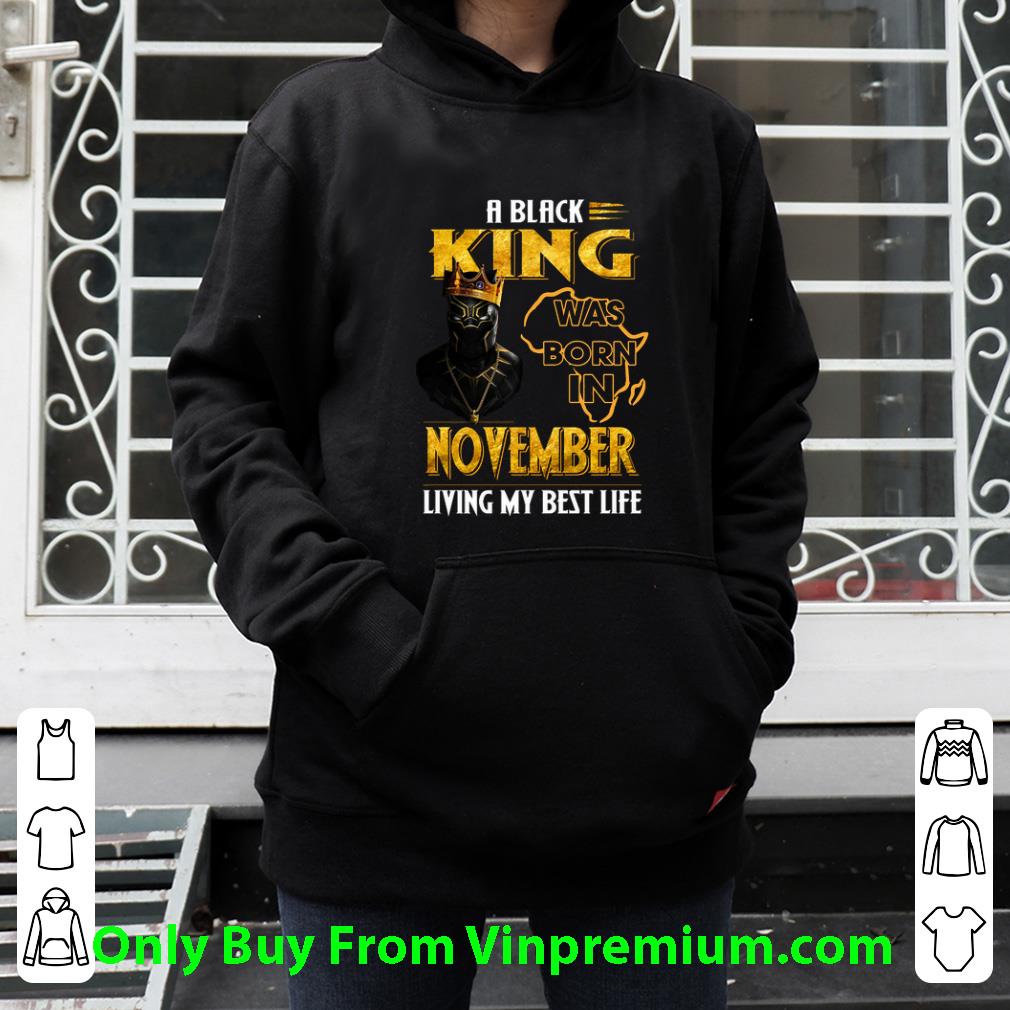 fd454bfa original black panther a black king was born in november living my best life shirt 4 - Original Black Panther A Black King Was Born In November Living My Best Life shirt