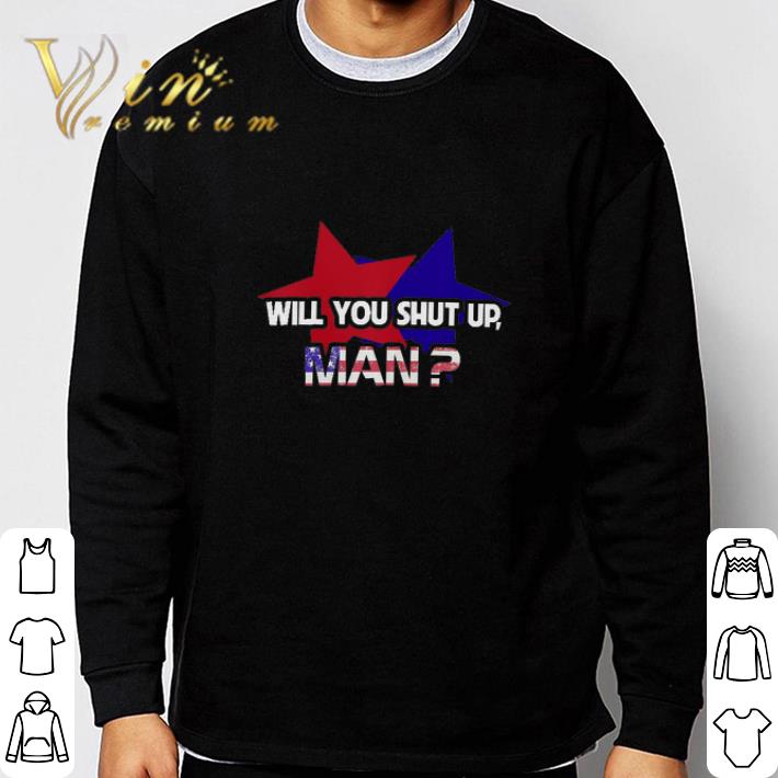 1055e29a official will you shut up man american flag tshirt sweatshirt 4 - Official Will You Shut Up Man American Flag tshirt sweatshirt
