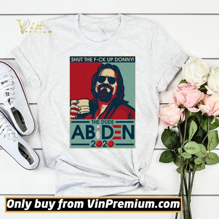 15419359 premium shut the fuck up donny the dude abiden 2020 shirt sweater 4 - Premium Shut The Fuck Up Donny The Dude Abiden 2020 shirt sweater