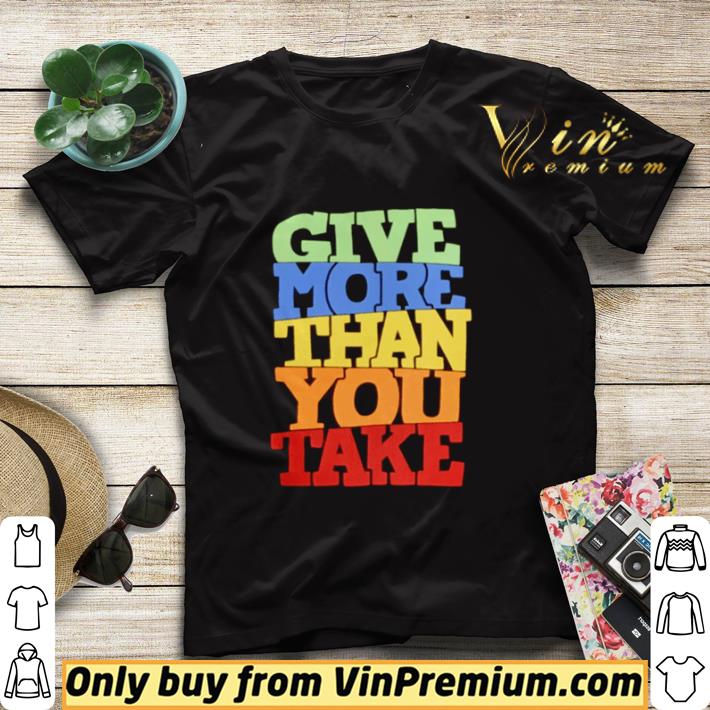 Give more than you take shirt sweater 23a99520 give more than you take shirt sweater 4 - Give more than you take shirt sweater