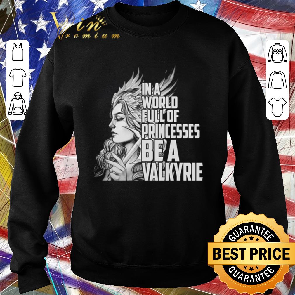 Funny Valkyrie In a world full of princesses be a valkyrie shirt 26332fa8 funny valkyrie in a world full of princesses be a valkyrie shirt 4 - Funny Valkyrie In a world full of princesses be a valkyrie shirt