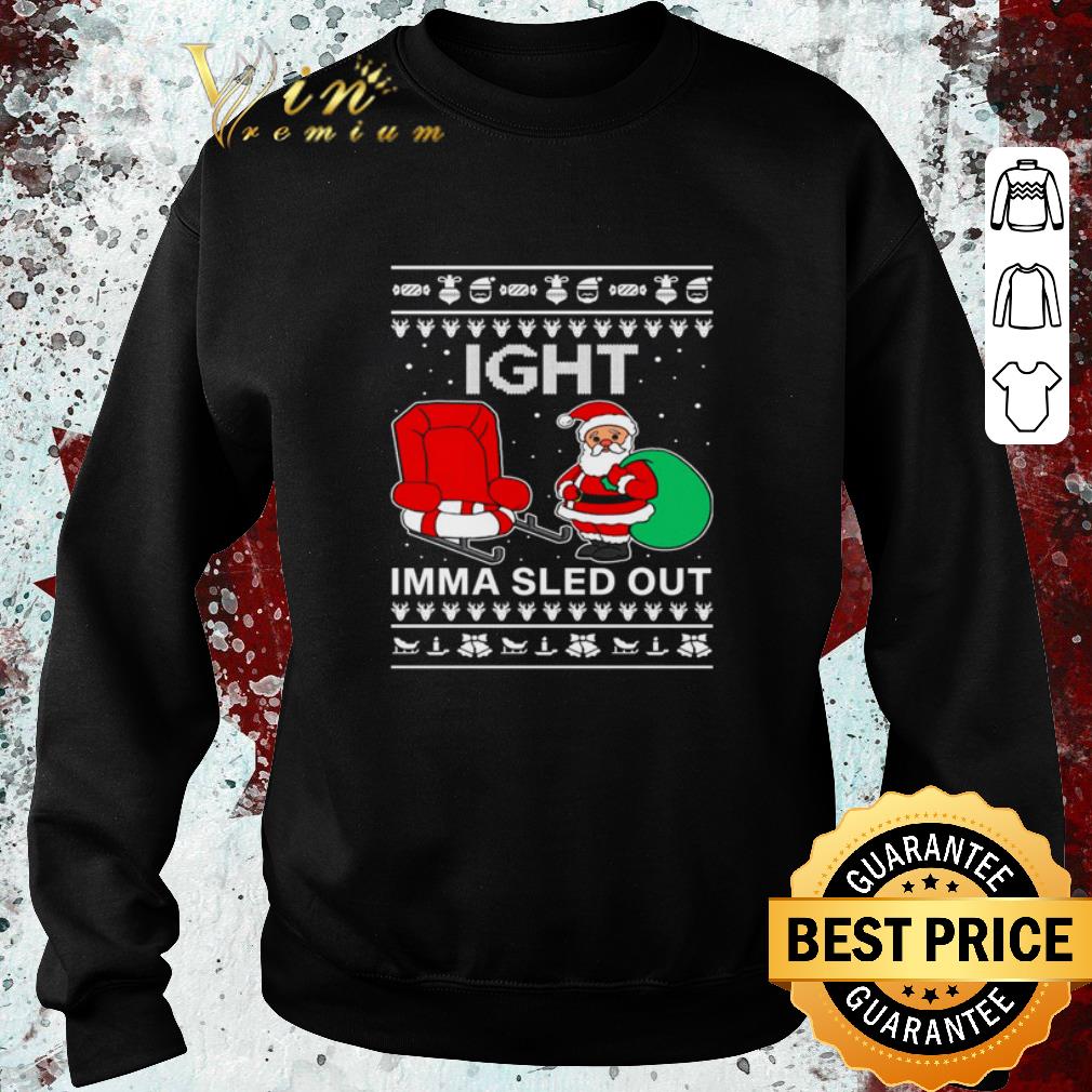 2735f563 premium ight imma sled out santa claus christmas sweater 4 - Premium Ight Imma Sled Out Santa Claus Christmas sweater