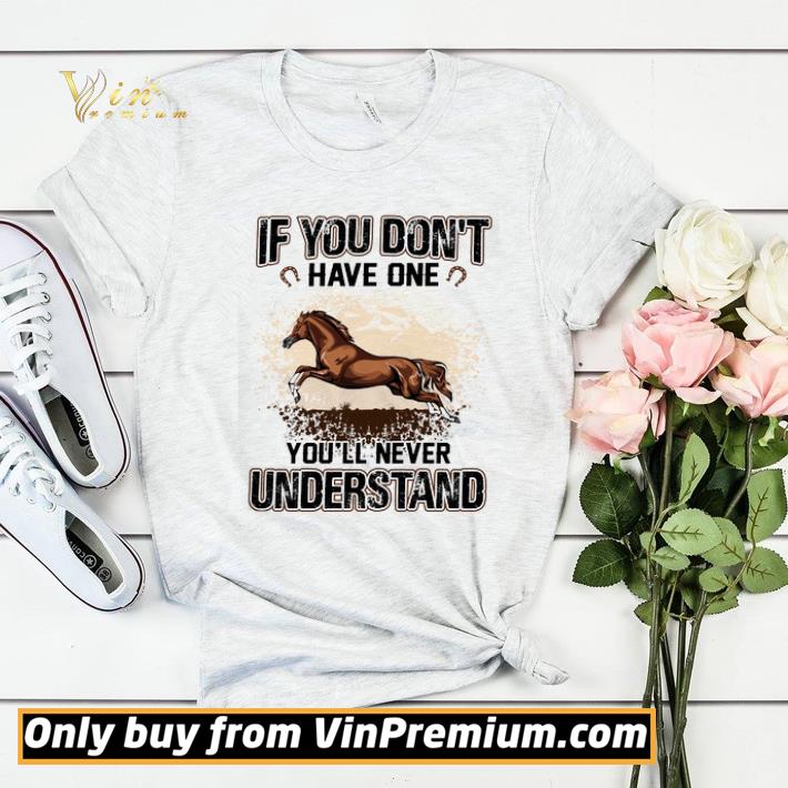 Horse If You Don't Have One You'll Never Understand shirt sweater 3536de90 horse if you don t have one you ll never understand shirt sweater 4 - Horse If You Don't Have One You'll Never Understand shirt sweater