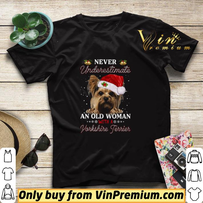 Never Underestimate An Old Woman With A Yorkshire Terrier Merry Christmas shirt sweater 378e6a34 never underestimate an old woman with a yorkshire terrier merry christmas shirt sweater 4 - Never Underestimate An Old Woman With A Yorkshire Terrier Merry Christmas shirt sweater
