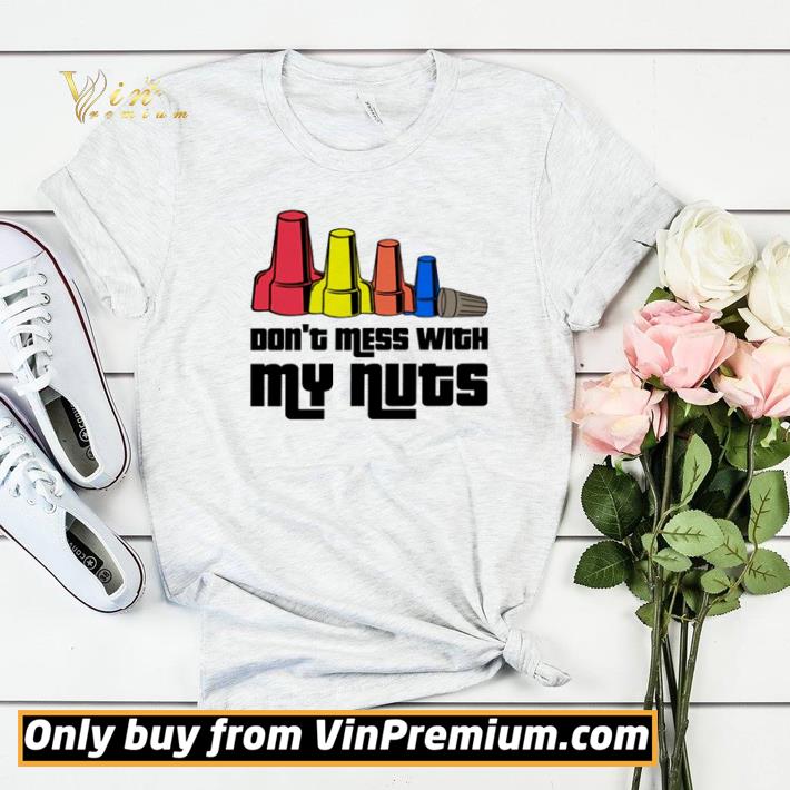 Top Electrician don’t mess with my nuts shirt sweater 4242266e top electrician don t mess with my nuts shirt sweater 4 - Top Electrician don’t mess with my nuts shirt sweater