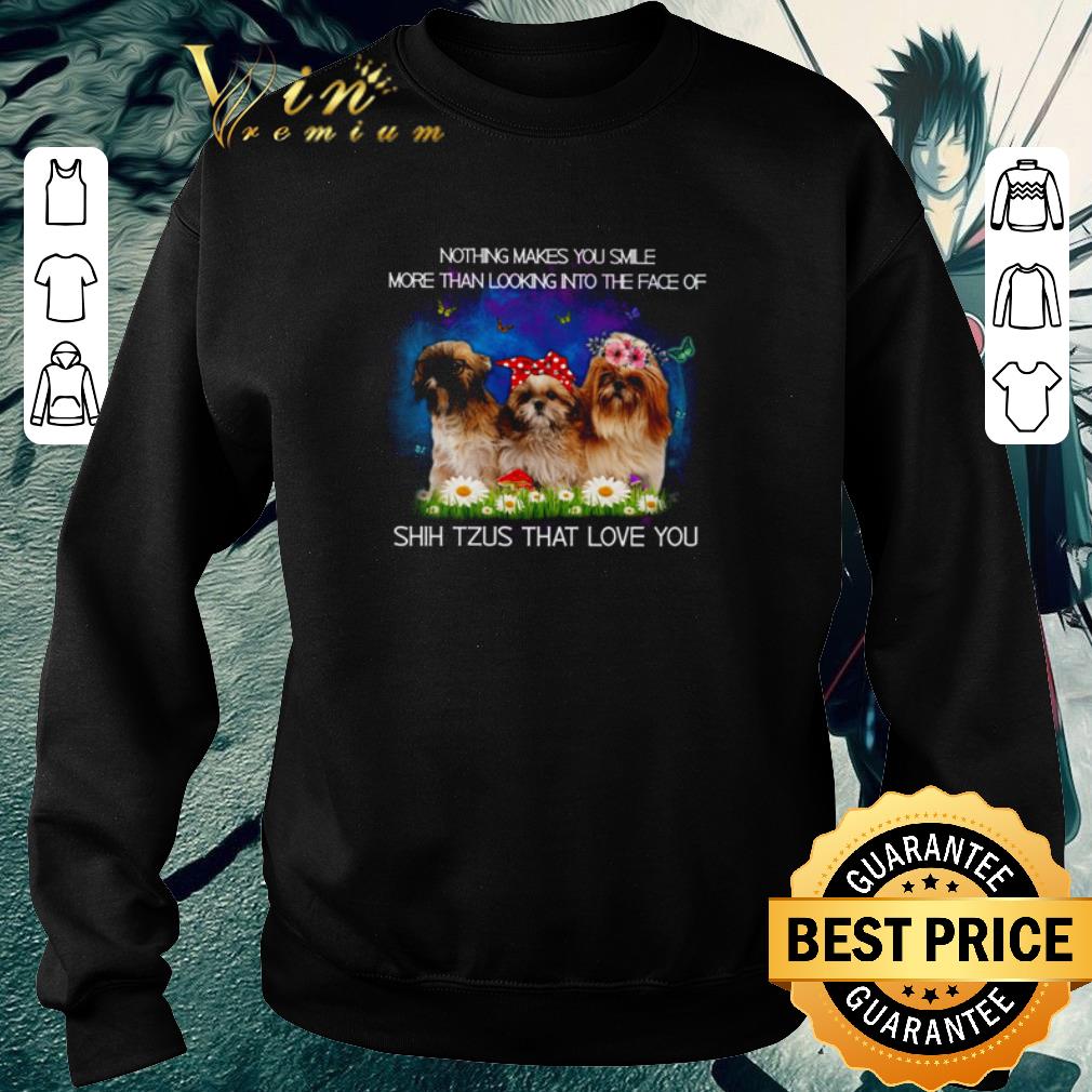 Original Nothing makes you smile more than looking into the face of Shih Tzus that love you shirt 55e06b2c original nothing makes you smile more than looking into the face of shih tzus that love you shirt 4 - Original Nothing makes you smile more than looking into the face of Shih Tzus that love you shirt