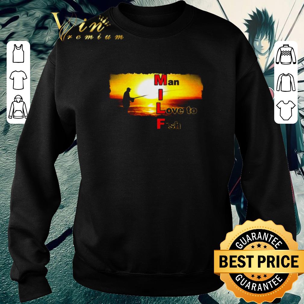 5c47bd2f funny milf man i love to fish shirt 4 - Funny Milf man I love to fish shirt