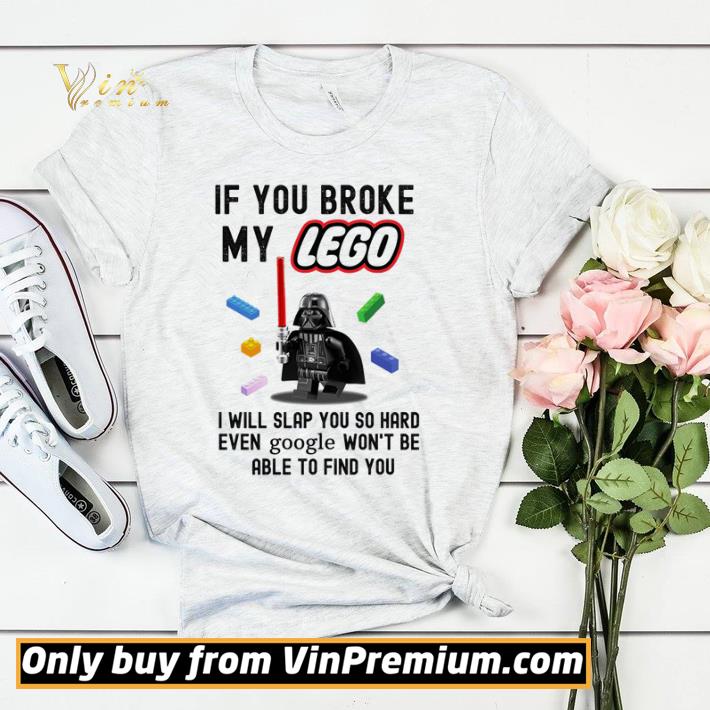 Official Star Wars Dark Vader If you broke my lego i will slap you do hard even google won’t be able to find you shirt sweater 601108dc official star wars dark vader if you broke my lego i will slap you do hard even google won t be able to find you shirt sweater 4 - Official Star Wars Dark Vader If you broke my lego i will slap you do hard even google won’t be able to find you shirt sweater