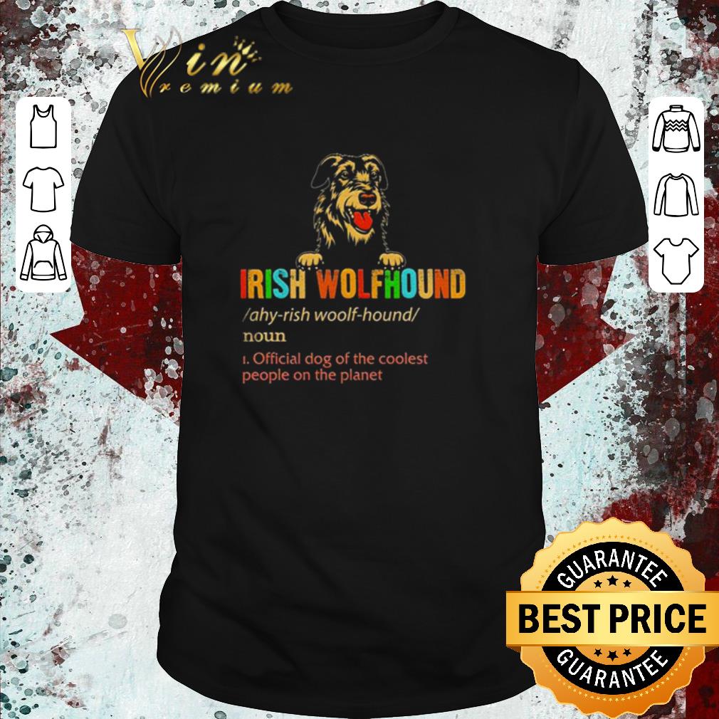 Funny Irish Wolfhound official dog of the coolest people on the planet shirt