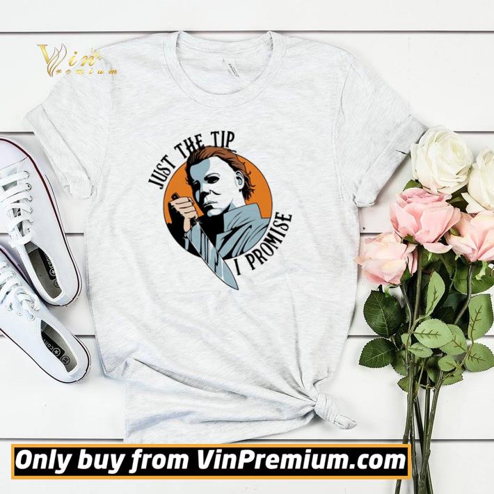 Funny Michael Myers just the tip I promise shirt sweater 623d8234 funny michael myers just the tip i promise shirt sweater 4 - Funny Michael Myers just the tip I promise shirt sweater